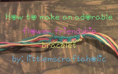 Bracelet de l&rsquo;amitié motif fleurs, vidéo tuto